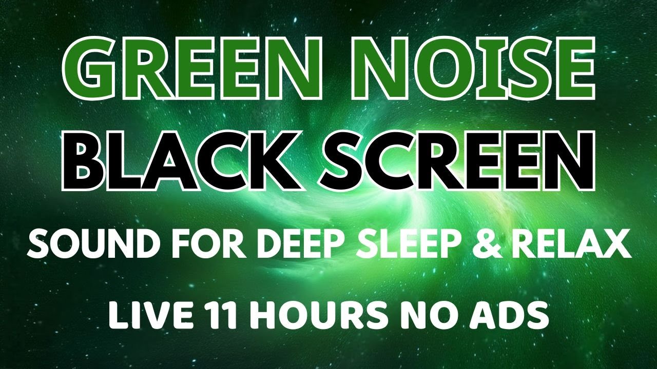 BLACK SCREEN GREEN NOISE Sound For Deep Sleep And Relaxation - Sound In 11 Hours No ADS