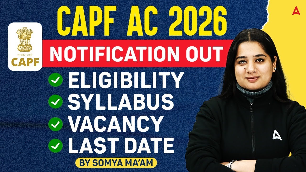 CAPF AC 2026 Notification Out | CAPF AC Vacancy, Syllabus, Eligibility & Last Date | Full Details
