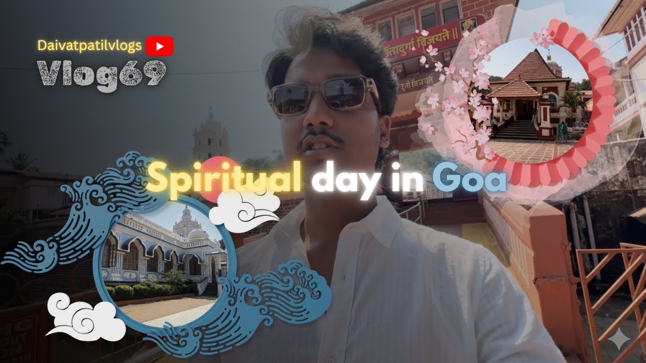 Spiritual Side Of GOA🌊| Temples🛕, Veg Food🍱& Basilica⛪️ Visit 🙏 vlog#69 |daivatpatilvlogs|❤️