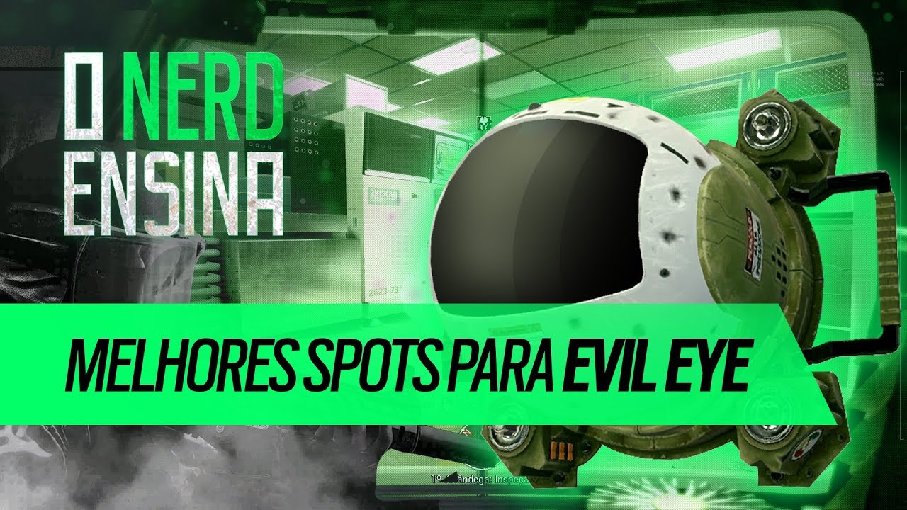 MELHORES SPOTS PARA EVIL EYE | O NERD ENSINA | Rainbow Six Siege