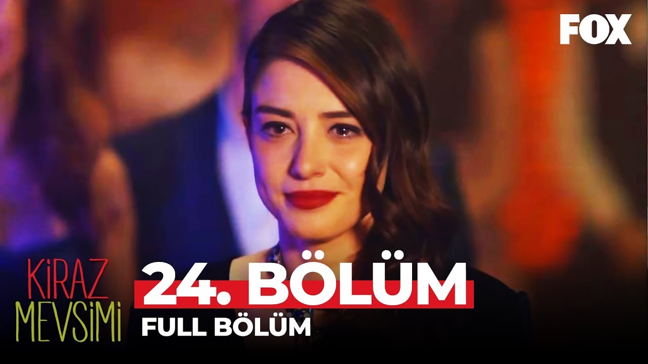 Kiraz Mevsimi 24. Bölüm