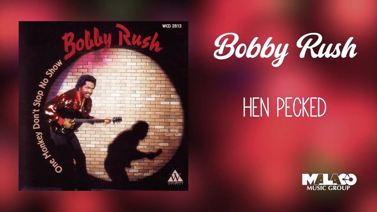 Bobby Rush - Hen Pecked