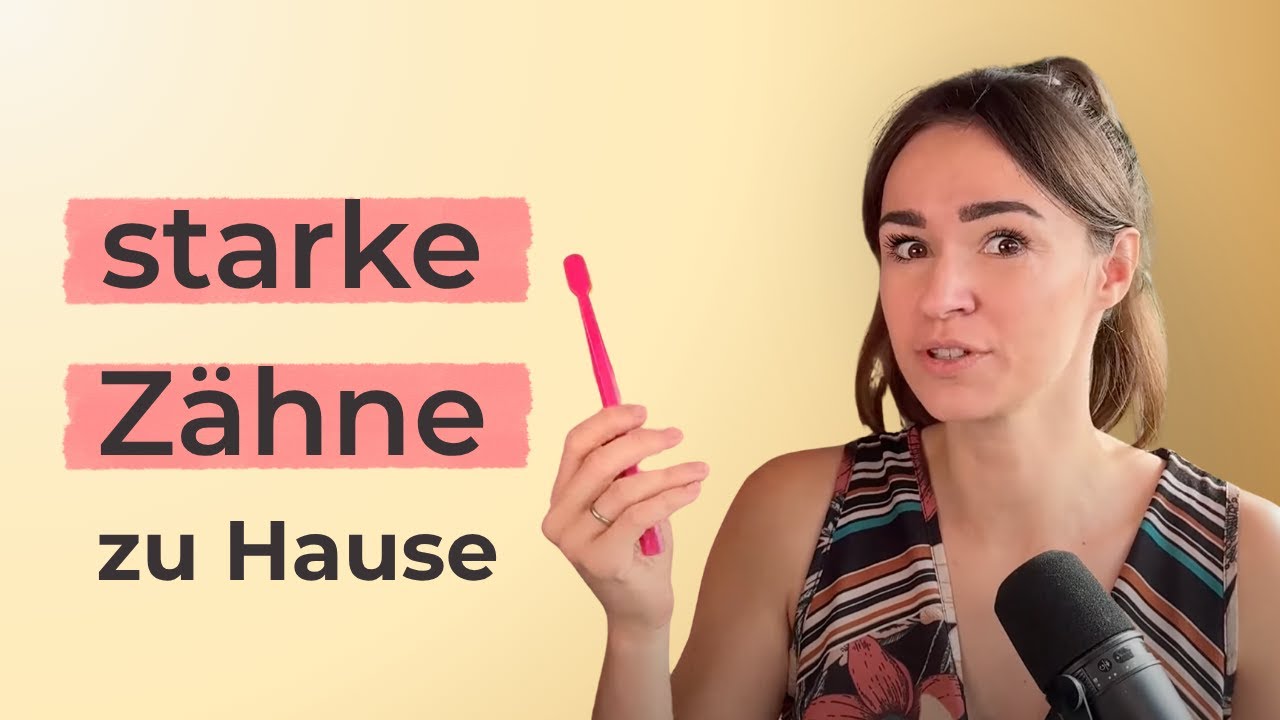 DAS erzählt dir kein Zahnarzt - starke Zähne zuhause