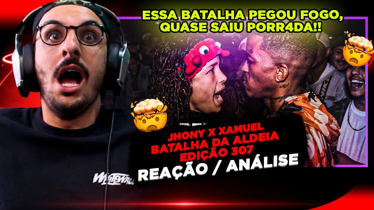 QUASE SAIU PORR4DA!!! JHONY X XAMUEL - BDA 307 [REA&Ccedil;&Atilde;O/ AN&Aacute;LISE]
