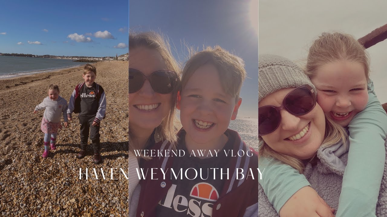 HAVEN WEYMOUTH BAY | WEEKEND VLOG