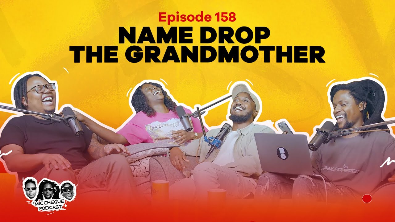 MIC CHEQUE PODCAST | Episode 158 | Namedrop the grandmother