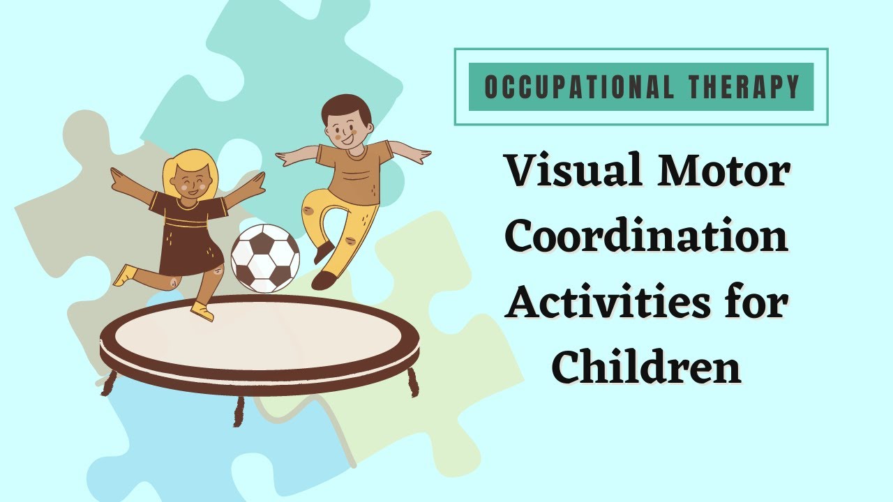 Visual Motor Coordination Activities for Children