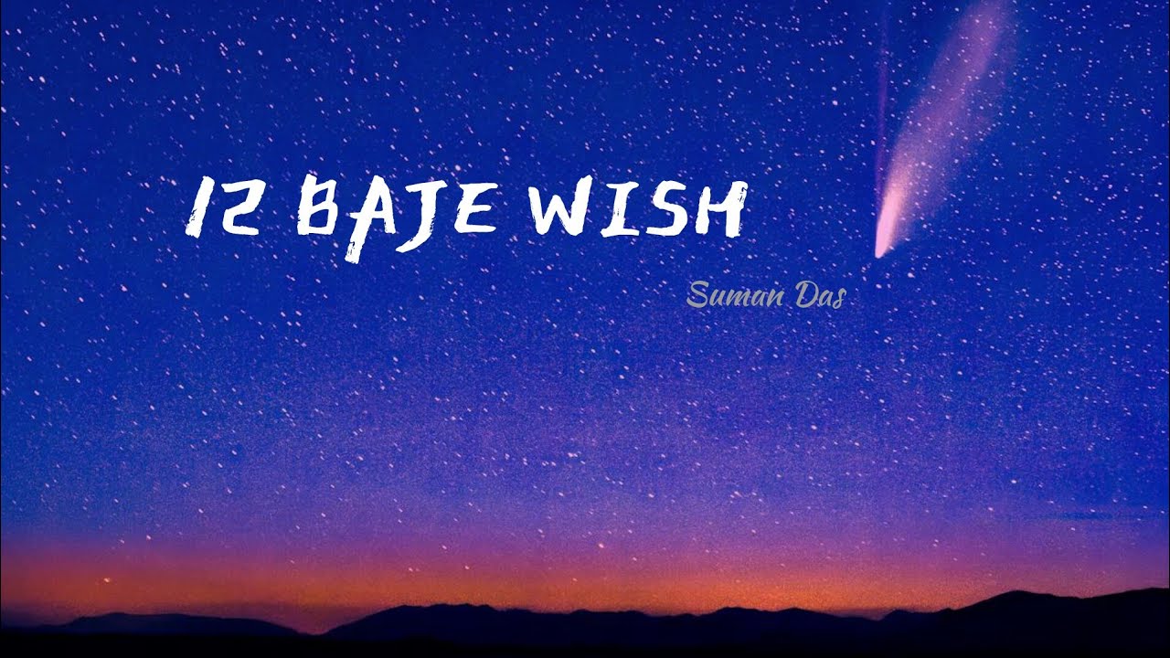 12 Baje Wish | Hindi Punjabi Sad Song | Midnight Birthday Wish | Suman Das