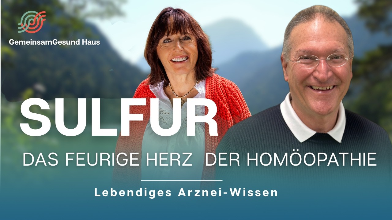 Lebendiges Arznei-Wissen - Homöopathie im Praxisalltag I SULFUR (Schwefel) #Ganzheitsmedizin