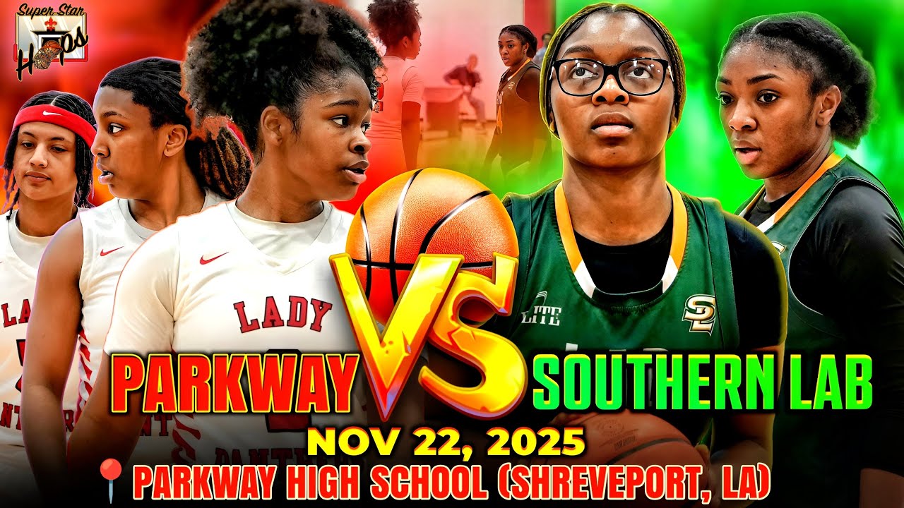 ⛹🏽‍♀️ Parkway vs Southern Lab | High-Energy Louisiana Girls Varsity Showdown | 11/22/2025