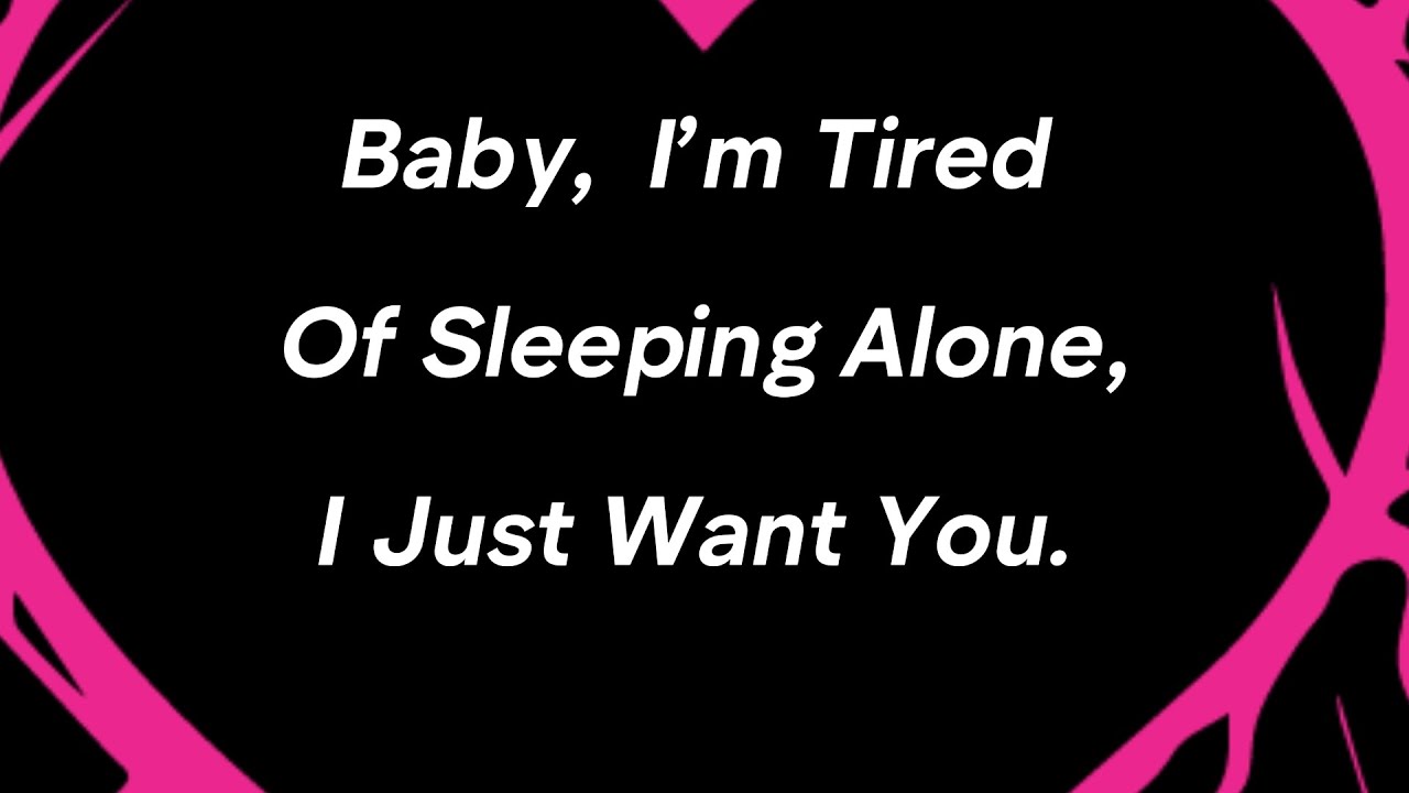  I’m tired of sleeping alone. I just want to sleep with you, to share every night, &  every dream.💖
