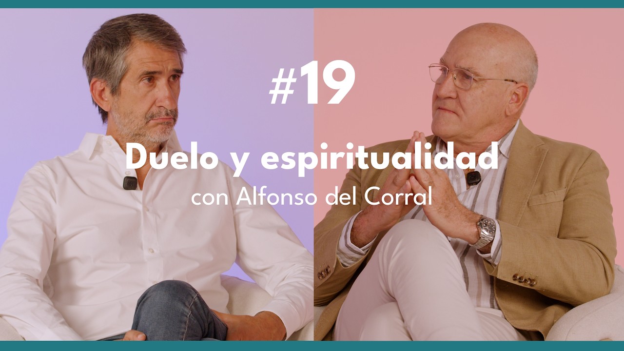 #19 Duelo y espiritualidad con Alfonso del Corral
