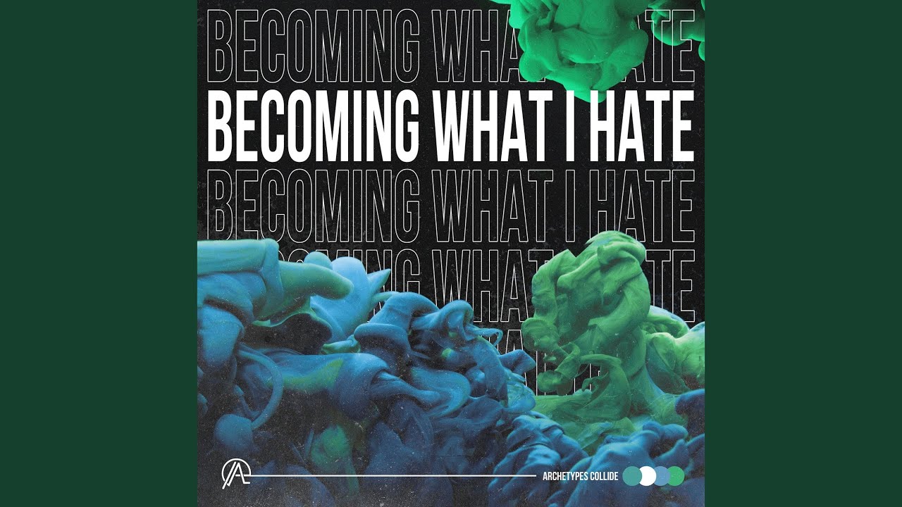 Becoming What I Hate