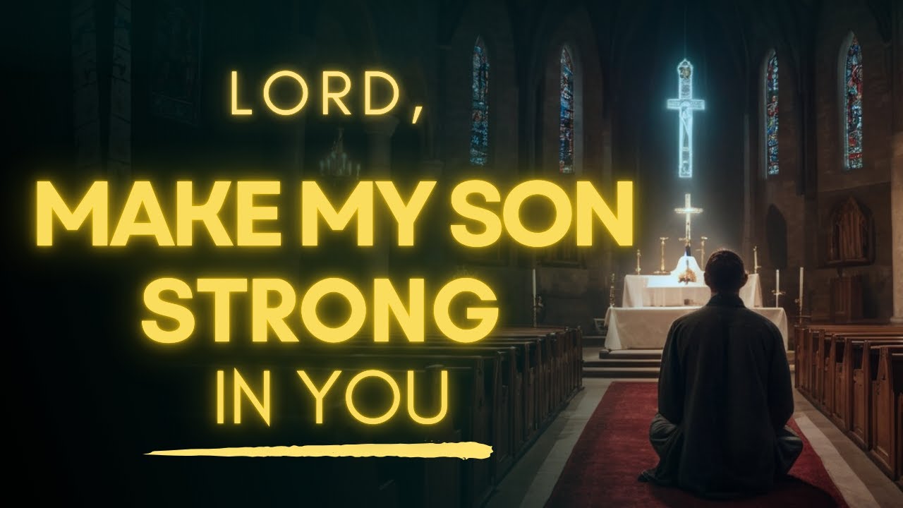 Powerful PRAYER FOR MY SON | Make Him Strong Lord