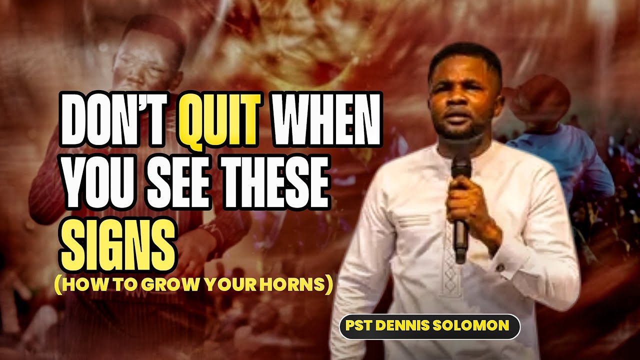 DON'T QUIT WHEN YOU SEE THESE SIGNS || PASTOR DENNIS SOLOMON