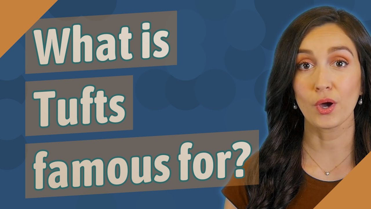 What is Tufts famous for?