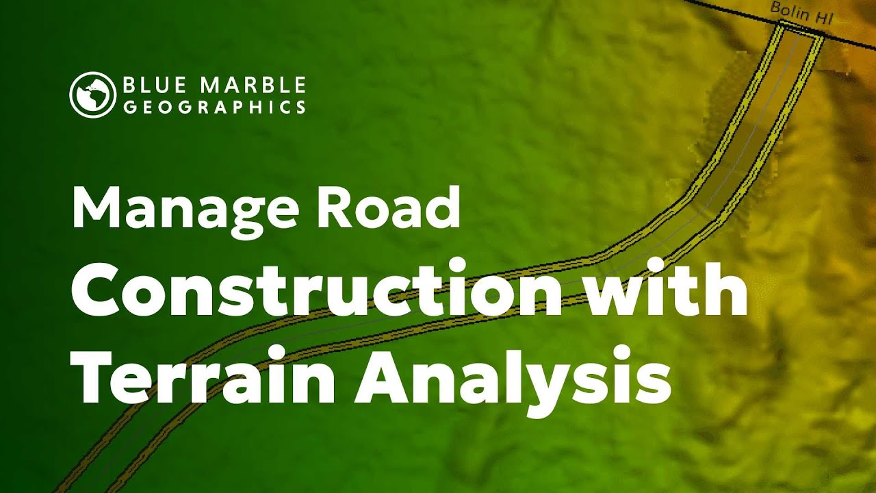 Manage Road Construction with Terrain Analysis