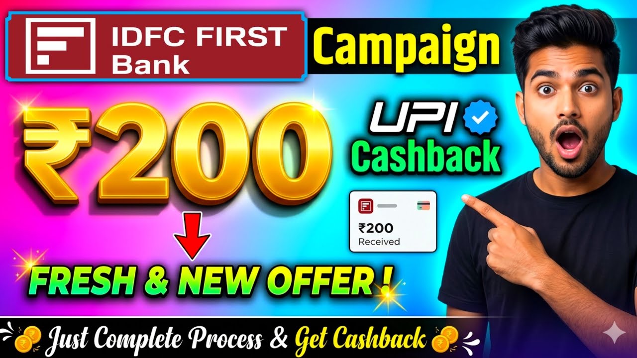 New ₹200 UPI Cashback Offer | IDFC First Bank Campaign Guide | Full Step-by-Step Guide 2026
