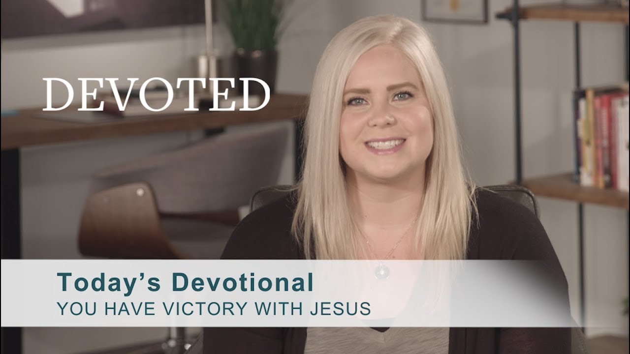 Devoted: You Have Victory With Jesus [1 John 5:4]