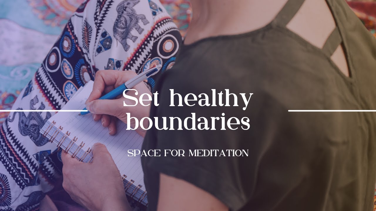 Set healthy boundaries : Space for meditation