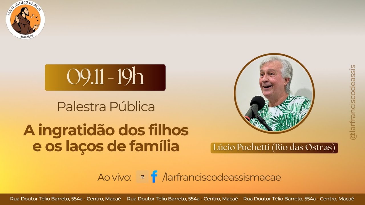 A ingratidão dos filhos e os laços de família - Lúcio Puchetti - Palestra - Lar Francisco de Assis