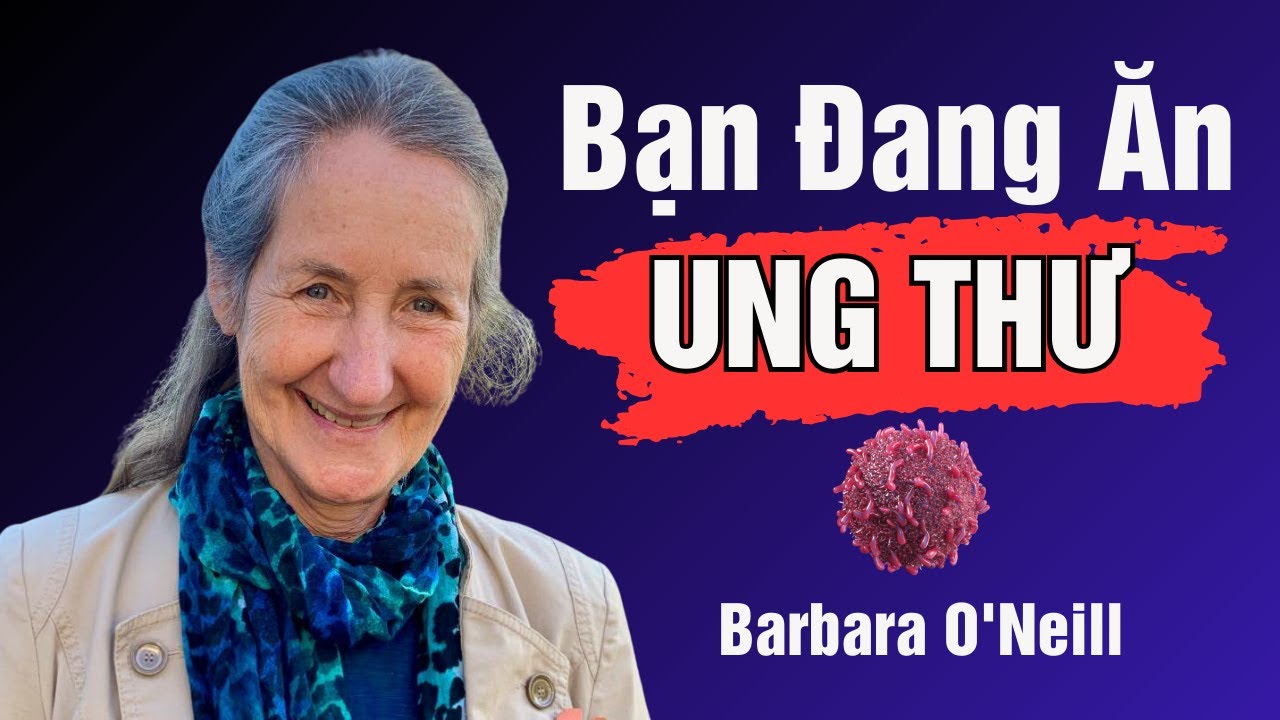 8 Thực phẩm TỆ NHẤT đang Nuôi dưỡng Tế Bào UNG THƯ 🔥 Barbara O'Neill
