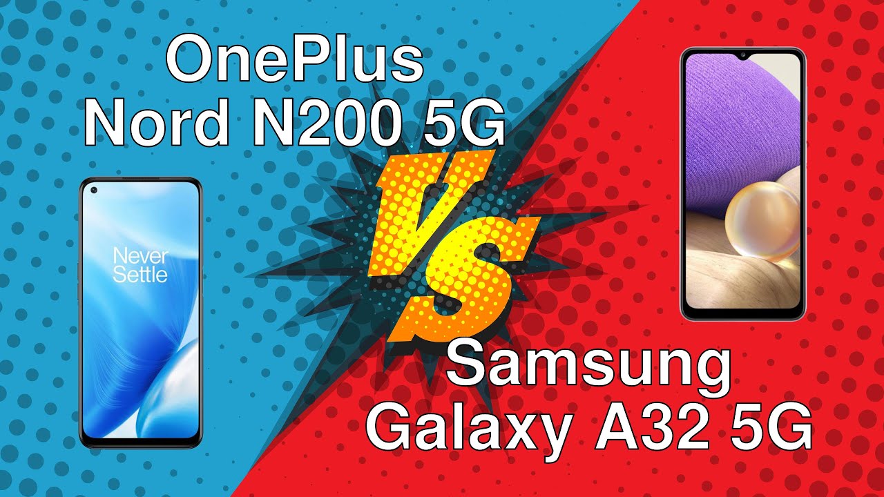 OnePlus Nord N200 5G vs Samsung Galaxy A32 5G comparison