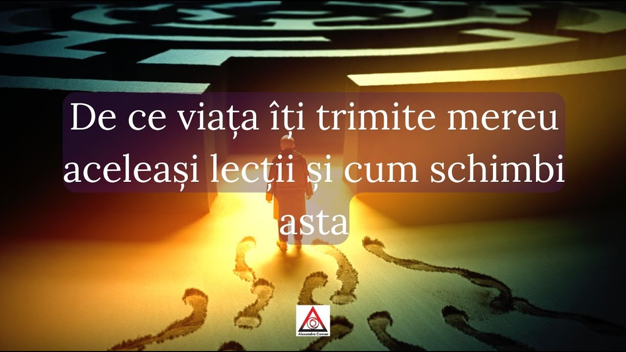 De ce viața îți trimte mereu aceleași lecții și cum schimbi asta | Alexandra Coman