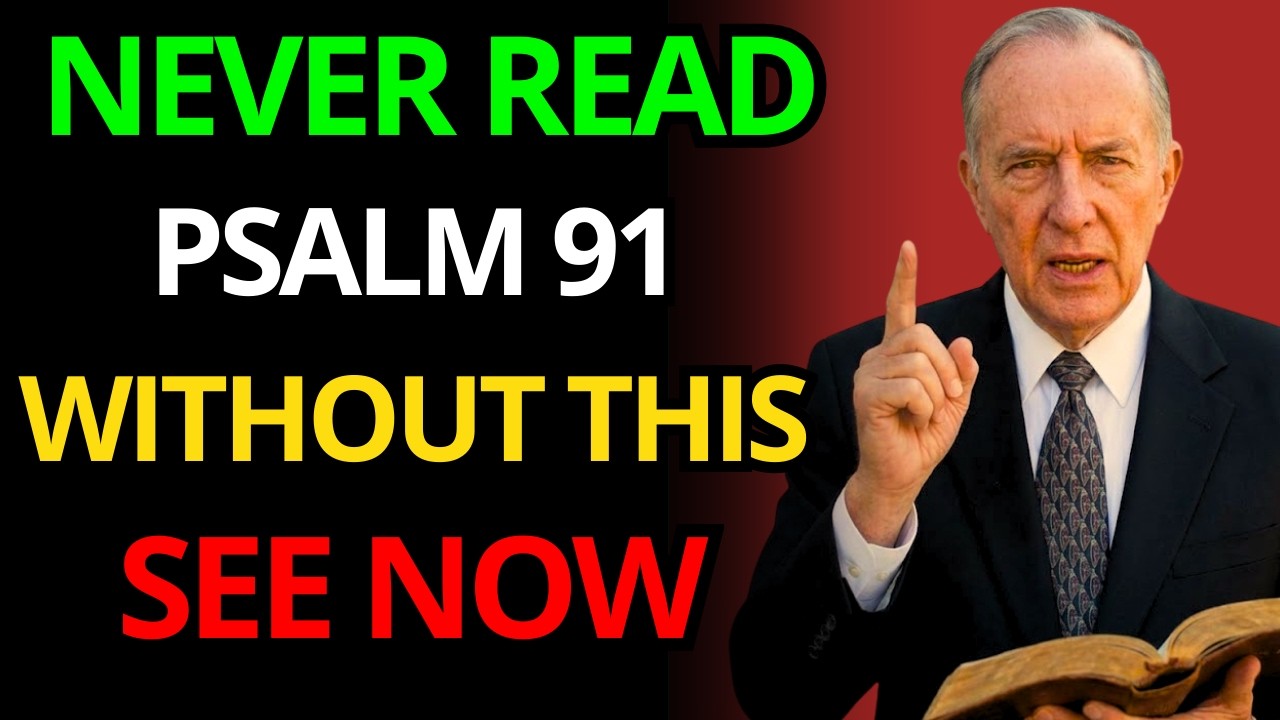 Derek Prince warns: Reading Psalm 91 without this is ineffective and dangerous.
