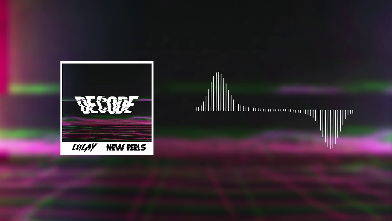 Lulay x New Feels -  Decode