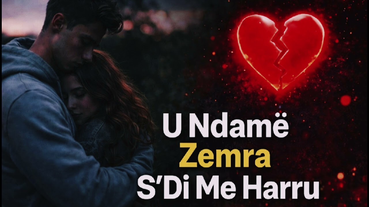 U Ndamë Zemra S'Di Me Harru