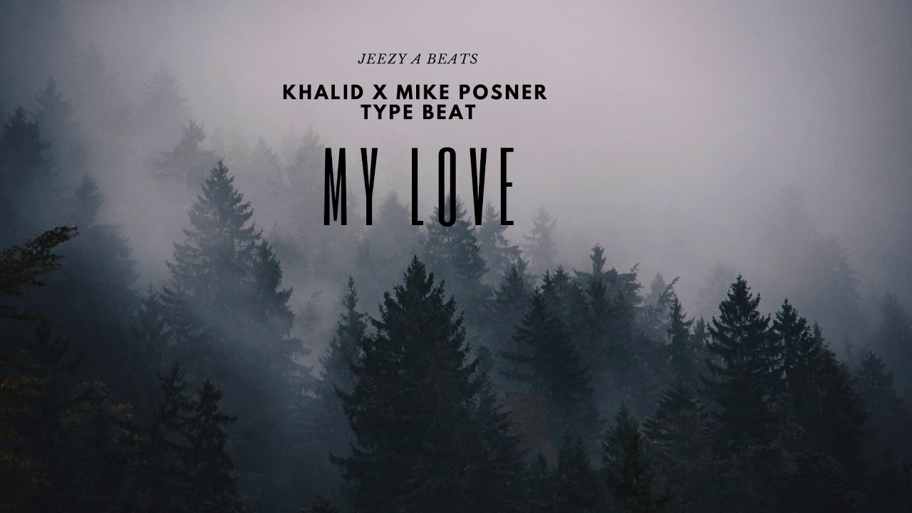 MY LOVE - KHALID x MIKE POSNER TYPE BEAT (@prodby_snake)