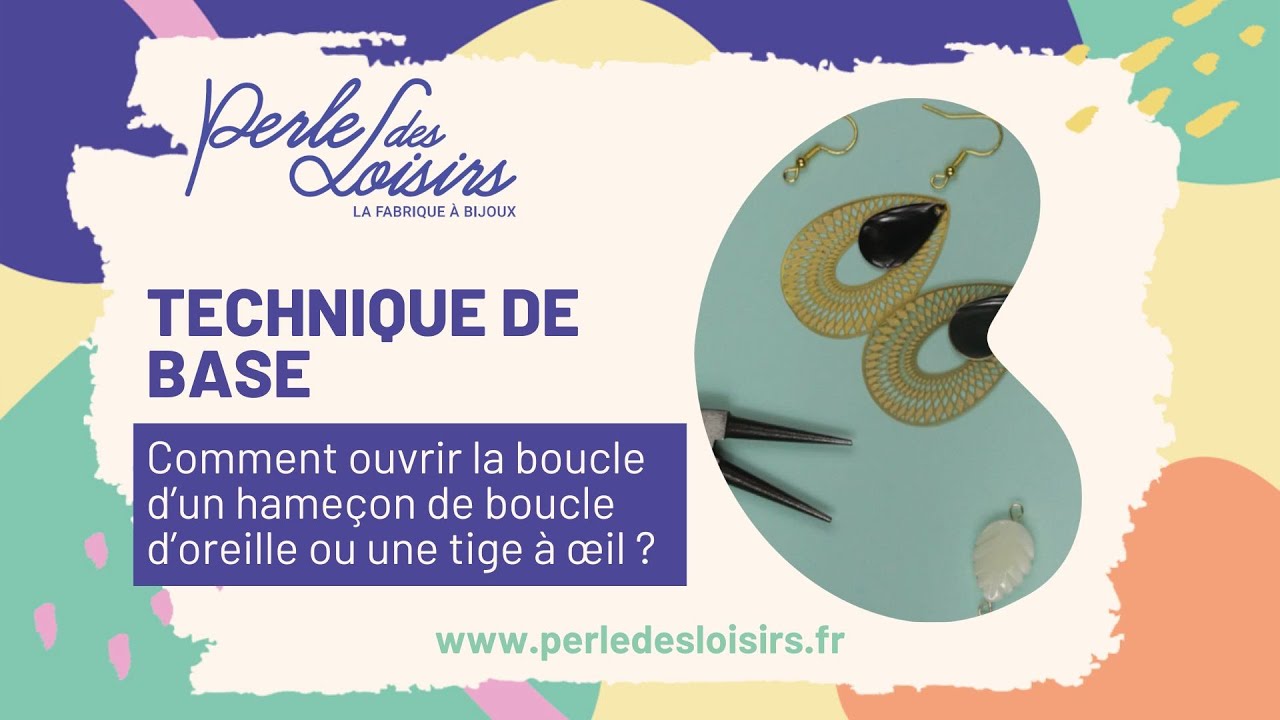 Technique de base : Comment ouvrir la boucle d’un hameçon de boucle d’oreille ou une tige à œil ?