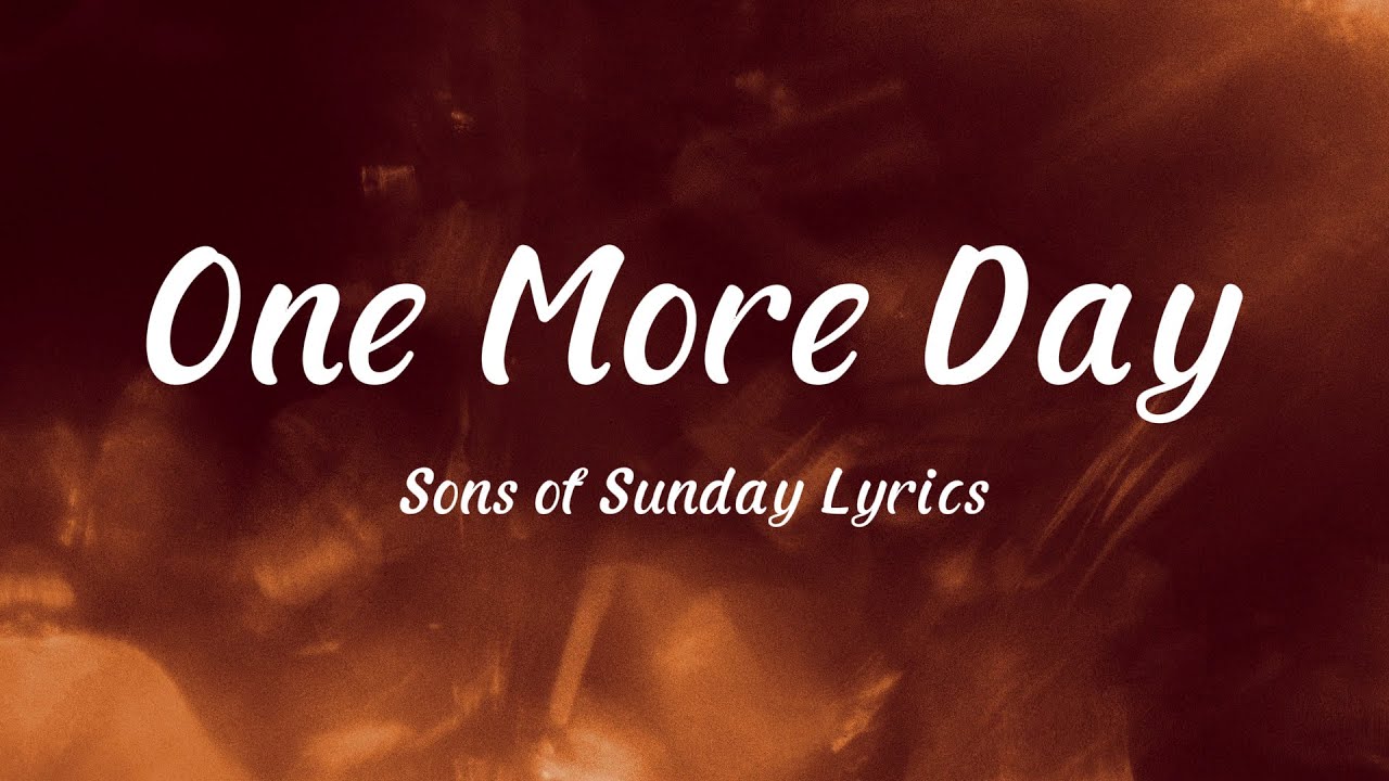 One More Day - Sons of Sunday (Lyrics)