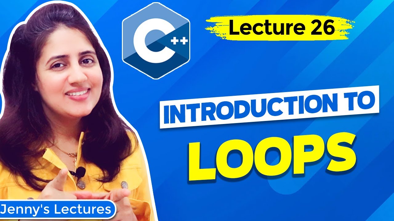 Lec 26: Introduction to Loops in C++  | C++ Tutorials for Beginners