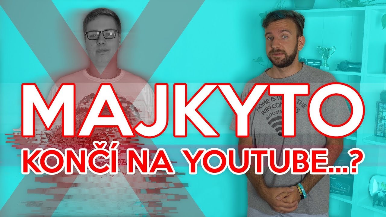 MAJKYTO KONČ&Iacute; NA YOUTUBE...?