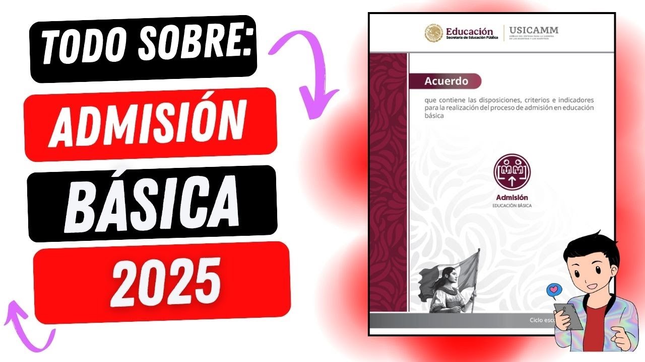 TODO SOBRE EL PROCESO DE ADMISIÓN EN EDUCACIÓN BÁSICA 2025