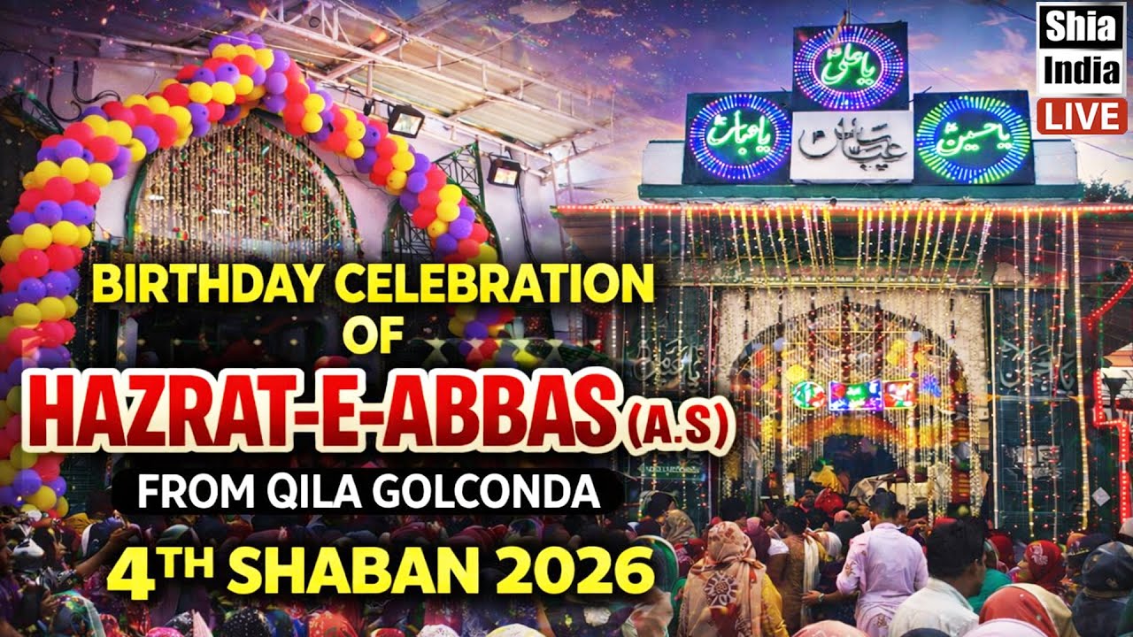 🔴 LIVE: Wiladat e Hazrat e Abbas (A.S) 4th Shaban 2026 | From Qila Golconda, Paltan Ashoor Khana