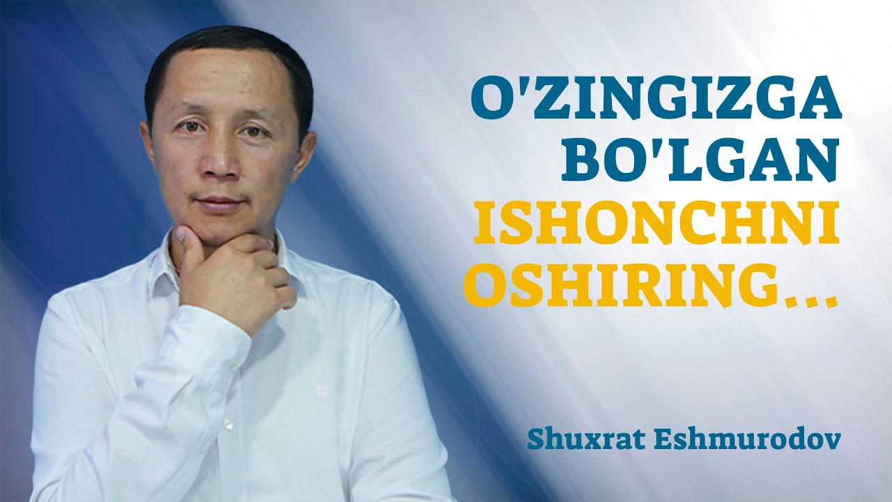 O'zingizga bo'lgan ishonchni oshiring... | Shuxrat Eshmurodov