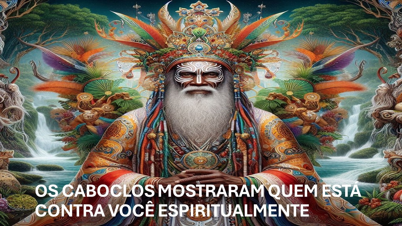 OS CABOCLOS MOSTRARAM QUEM ESTÁ CONTRA VOCÊ ESPIRITUALMENTE | Mensagem da Umbanda
