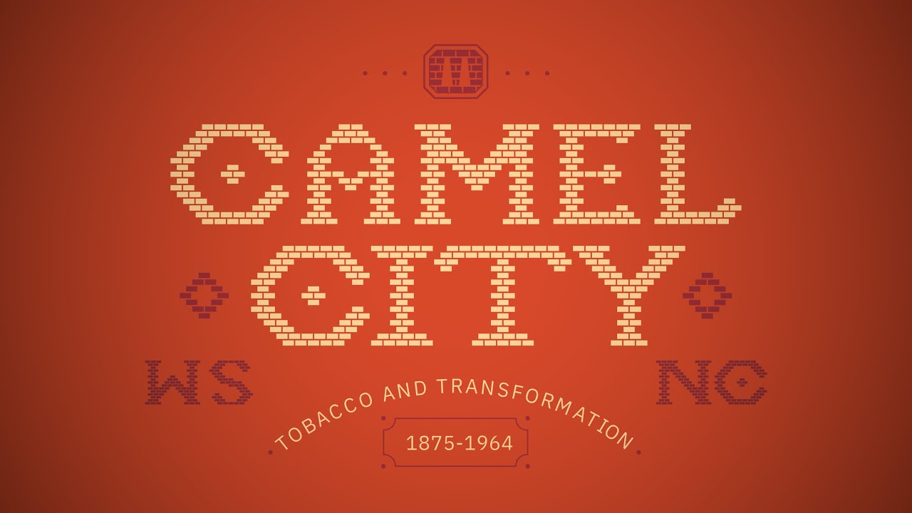 Camel City: Tobacco & Transformation, 1875-1964