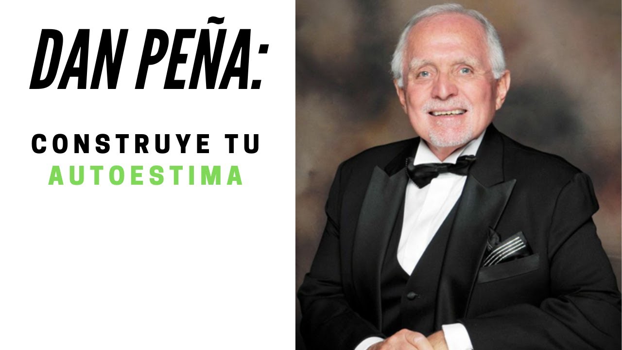 Dan Peña En Español: Cómo Construir Una Autoestima De Hierro