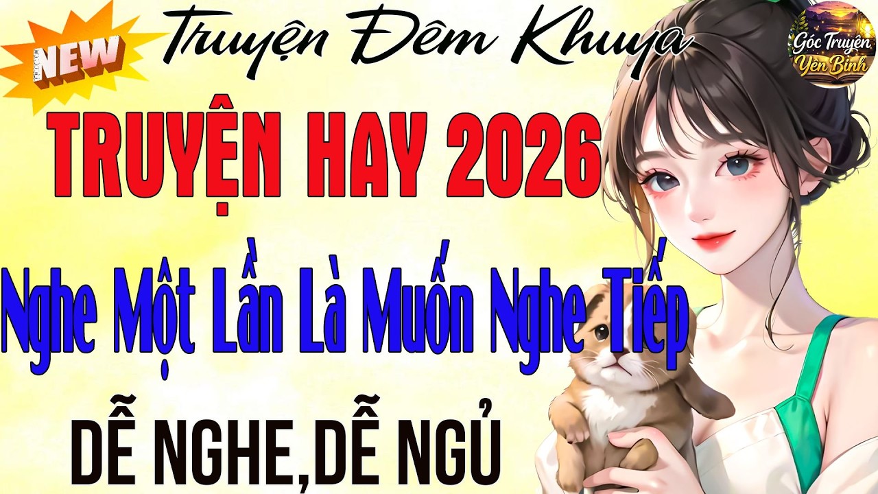 Vừa Nghe Đã Ngủ - Truyện Hay 2026 -Nghe Một Lần Là Muốn Nghe Tiếp : Kể Chuyện Tâm Sự Đêm Khuya