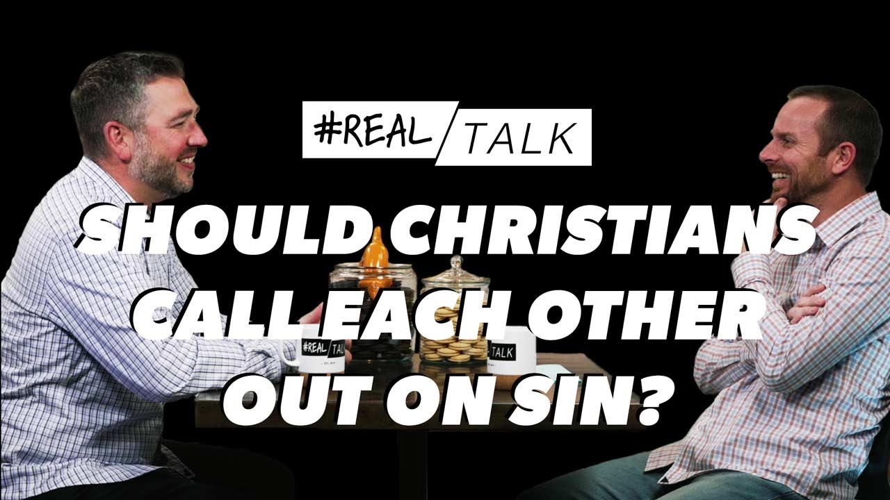 SHOULD CHRISTIANS CALL EACH OTHER OUT ON SIN? | #RealTalk – S5E6