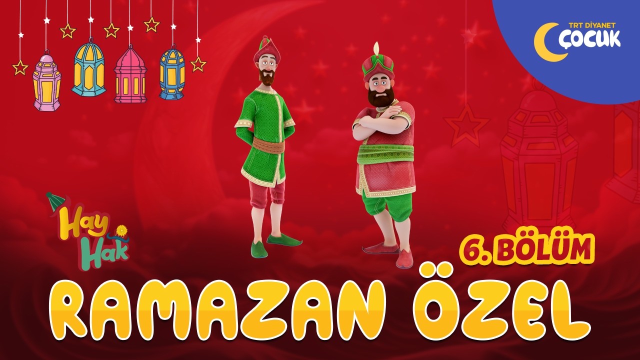 Hay Hak | 6. Bölüm | Ramazan Sevinci | Ramazan Özel 🌙