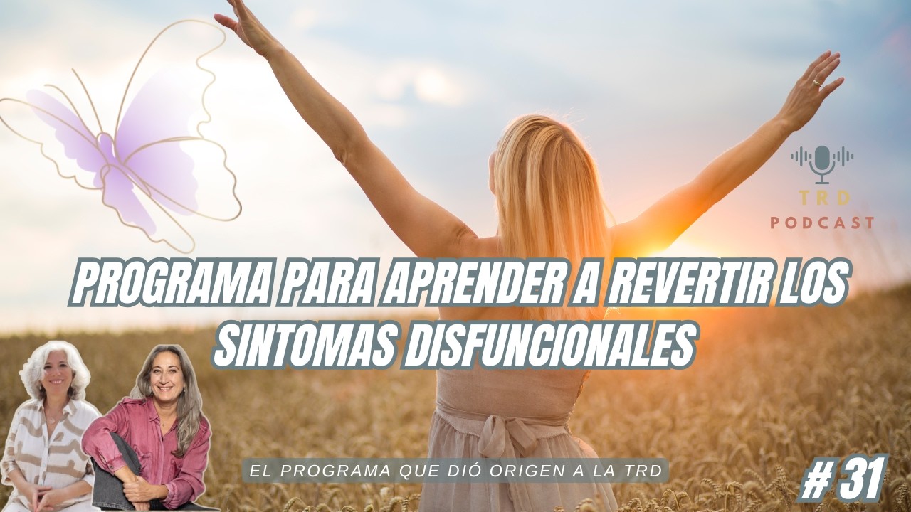 🎙️ Episodio #31 Programa para Aprender a Revertir los S&iacute;ntomas Disfuncionales de la TRD