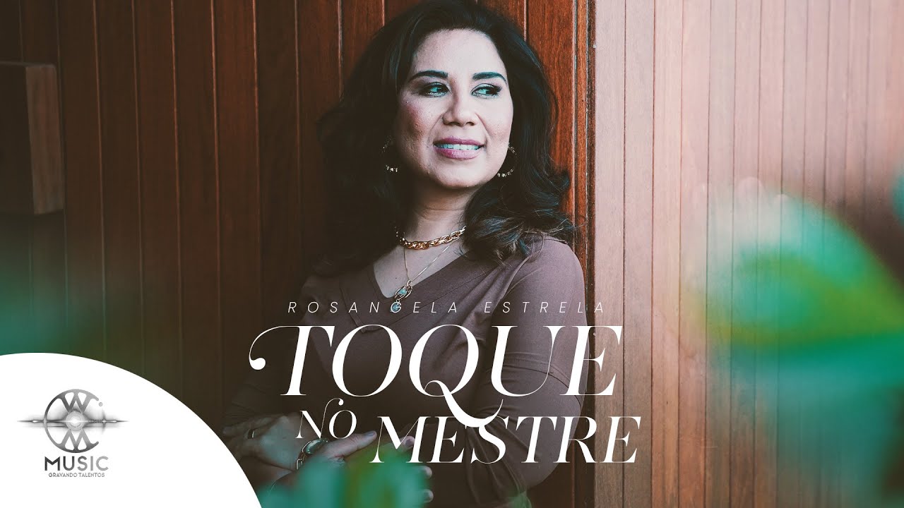 Toque no Mestre - Rosangela Estrela (Clipe Oficial W.Music)