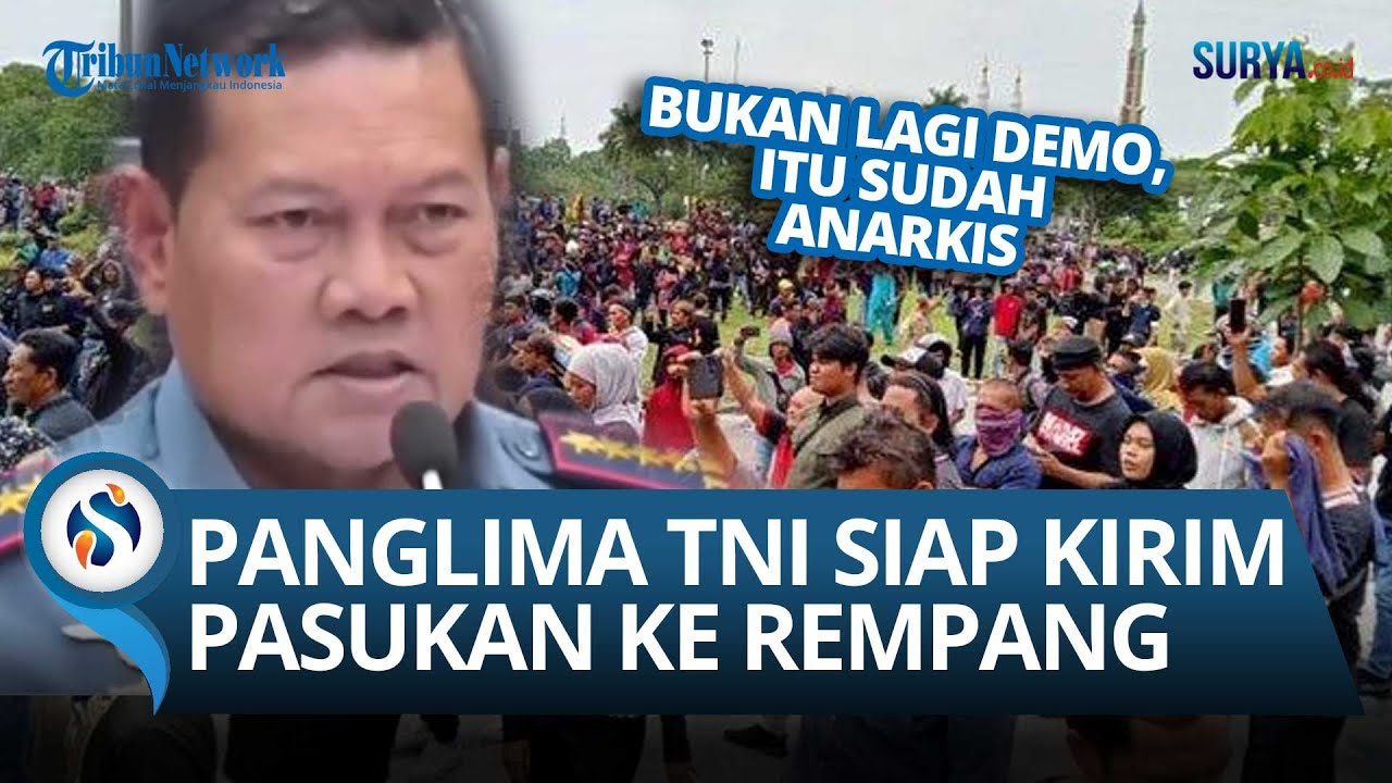 [FULL] Tanggapan Panglima TNI soal Demo Rempang Ricuh: Ketika Polisi Tak Mampu, TNI yang Maju!