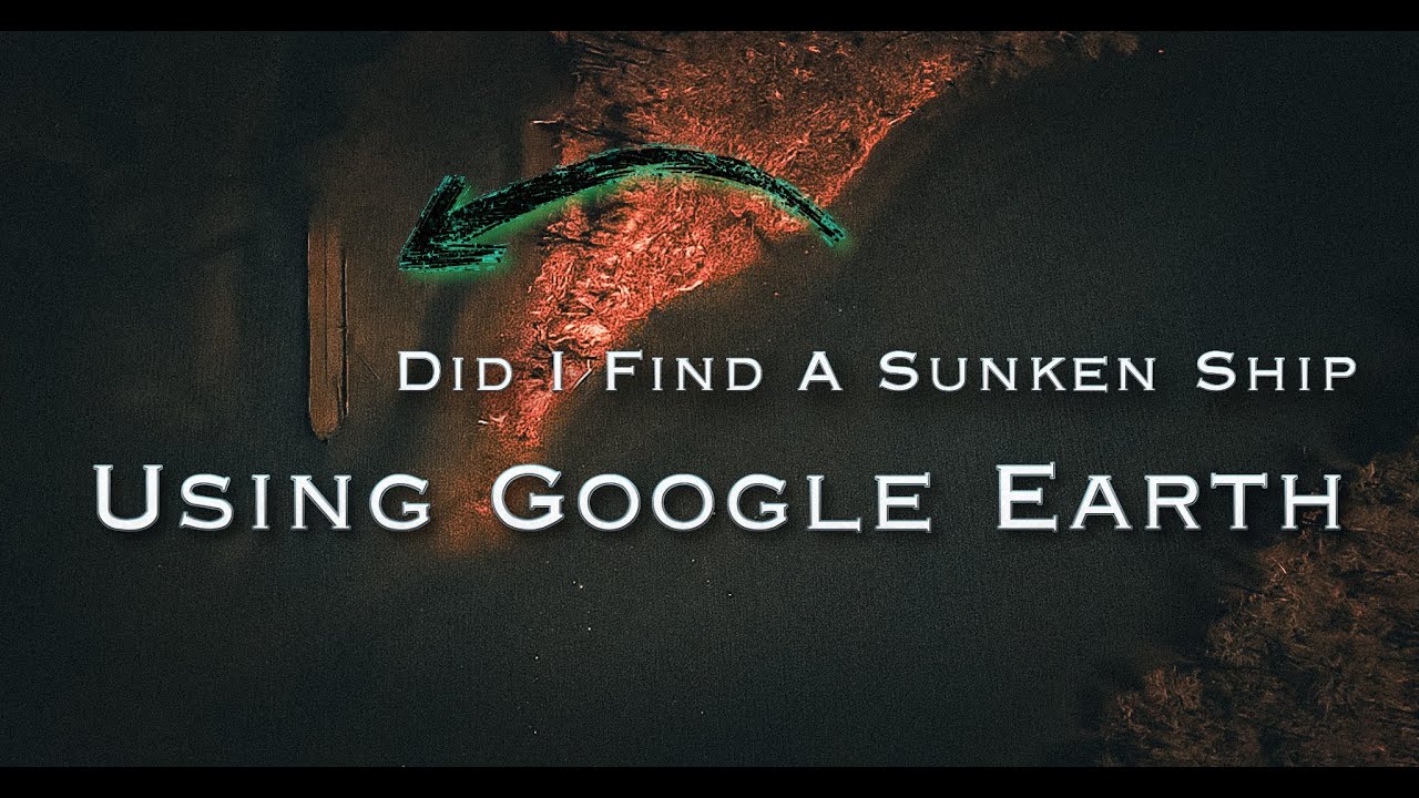 Did I Find a SUNKEN SHIP Using Google Earth?