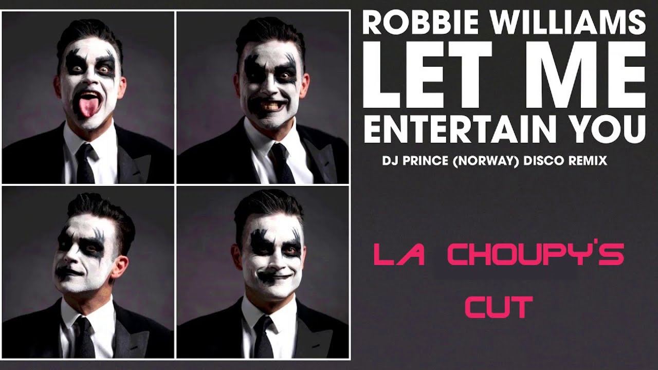 Let Me Entertain You - Robbie Williams - DJ Prince Disco mix - La Choupy Rework